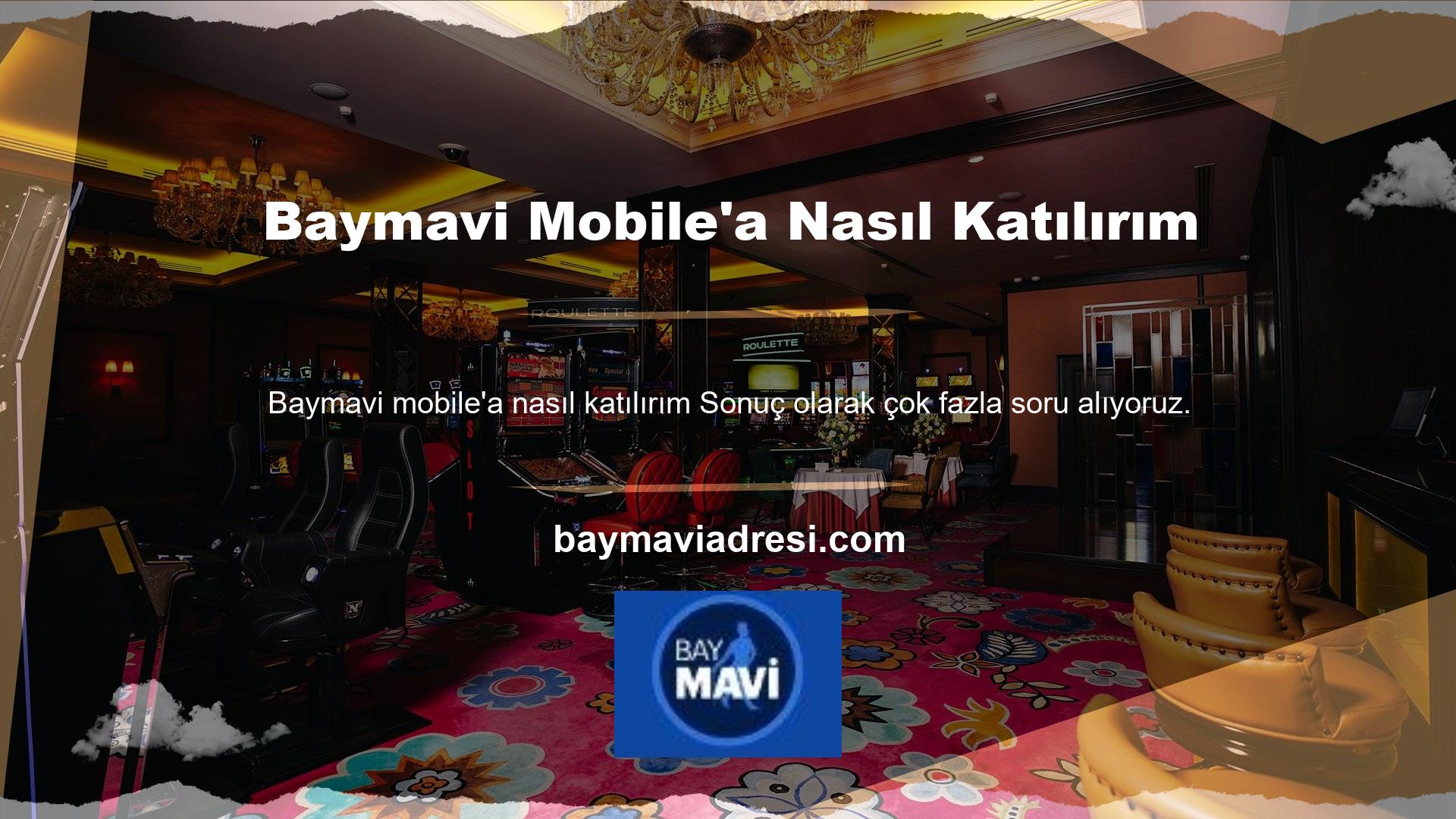 Öncelikle oyuncunun Baymavi mobil giriş adresi olan Baymavi
